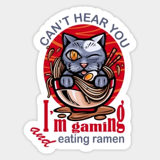 cant hear you im gaming and eating ramen Sticker